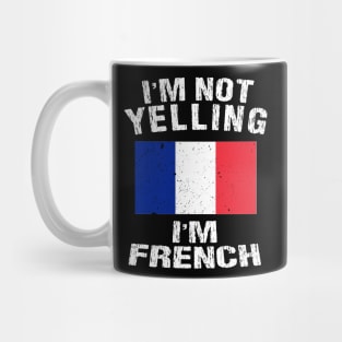 I'm Not Yelling I'm French Mug